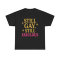 Still Gay, Still Fabulous Tee – Bold, Proud & Unapologetically You - Graphite Heather / L