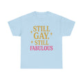 Still Gay, Still Fabulous Tee – Bold, Proud & Unapologetically You - Light Blue / S