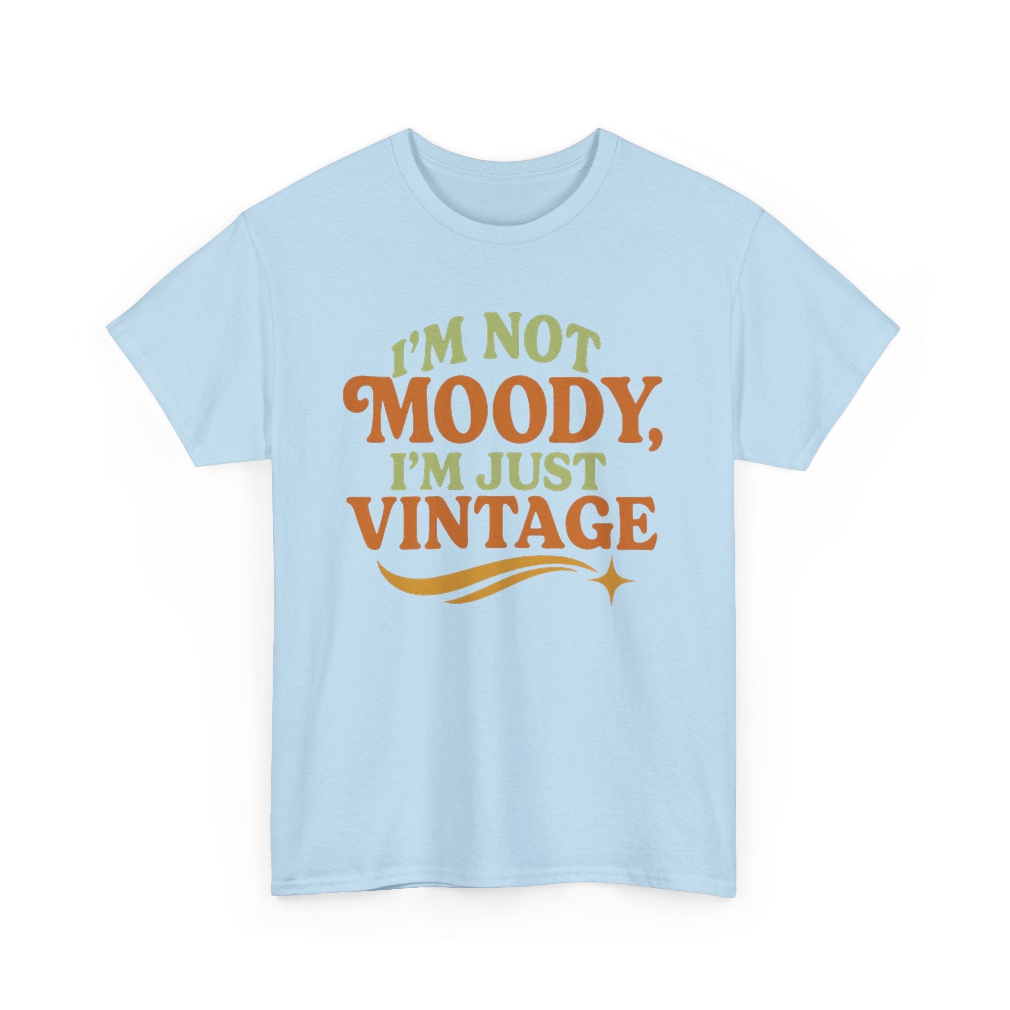 Im Not Moody, Im Just Vintage Retro Graphic Tee – Funny Unisex T-Shirt - Light Blue / L