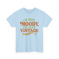 Im Not Moody, Im Just Vintage Retro Graphic Tee – Funny Unisex T-Shirt - Light Blue / L