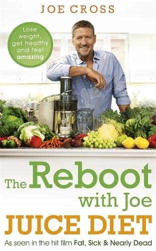 The Reboot with Joe Juice Diet – Lose weight, get healthy and feel amazing by Joe Cross