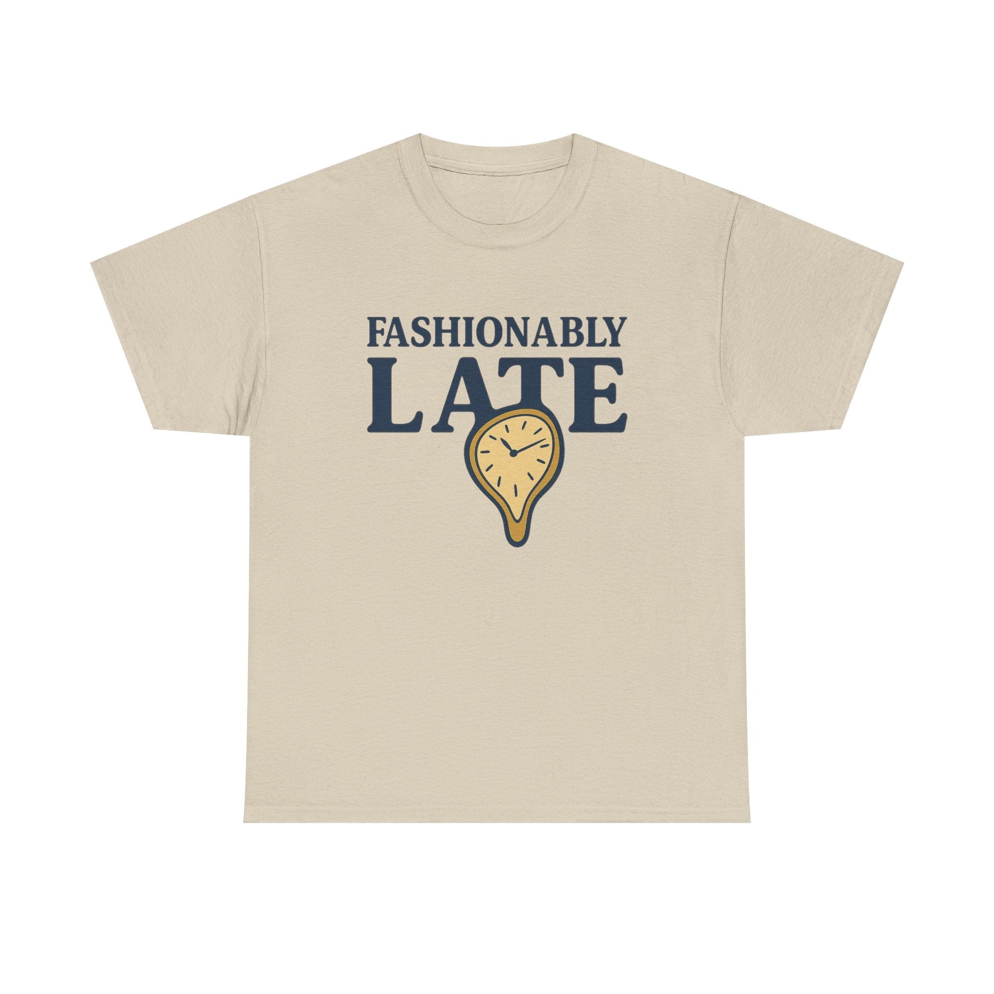 Fashionably Late T-Shirt – Bold, Witty & Unapologetically You - Sand / M