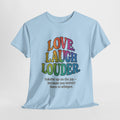 Love. Laugh. Louder. T-Shirt – Rainbow Joy with a Voice - Light Blue / M