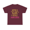 Still Gay, Still Fabulous Tee – Bold, Proud & Unapologetically You - Maroon / XL
