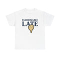 Fashionably Late T-Shirt – Bold, Witty & Unapologetically You - White / S
