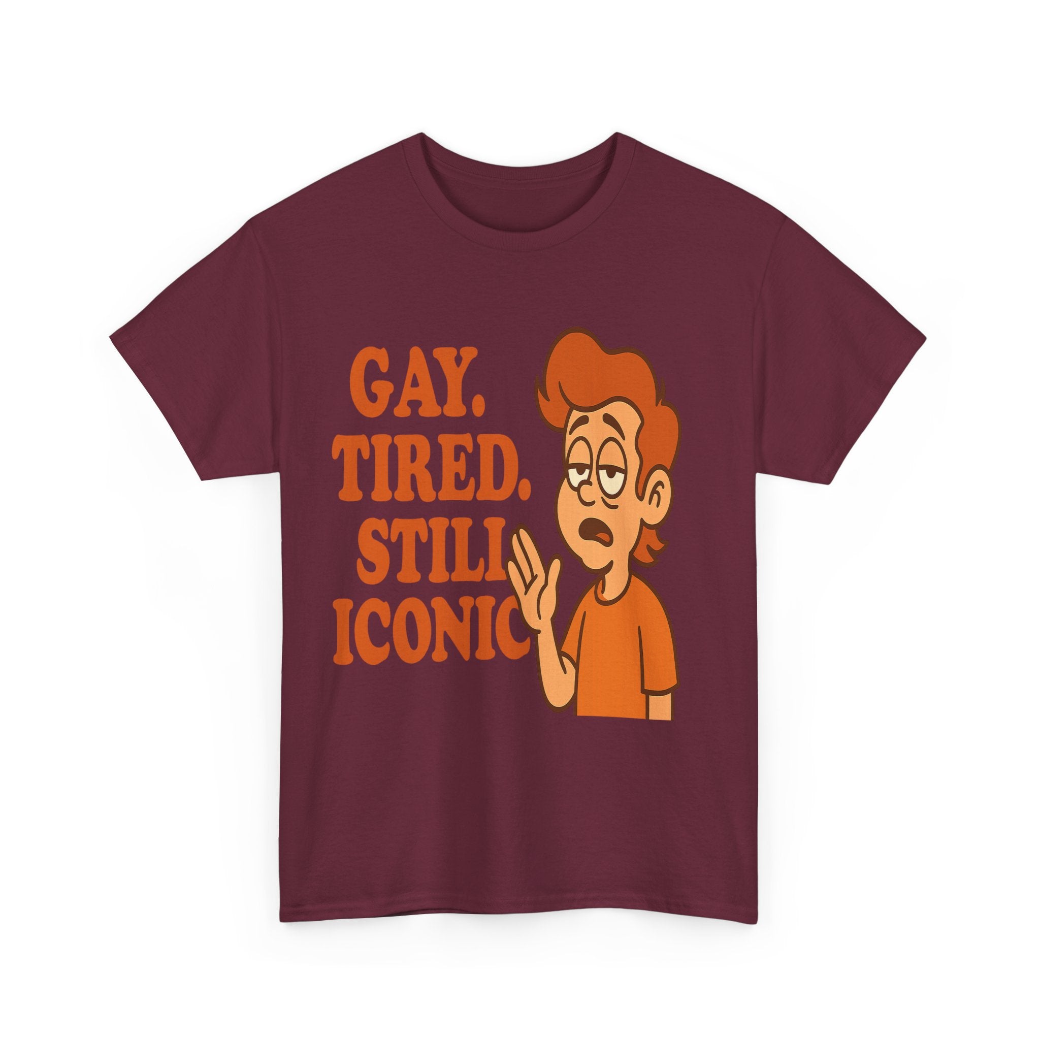 Gay. Tired. Still Iconic – Funny LGBTQ+ Cartoon T-Shirt for Exhausted Legends - Maroon / M