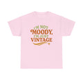 Im Not Moody, Im Just Vintage Retro Graphic Tee – Funny Unisex T-Shirt - Light Pink / L