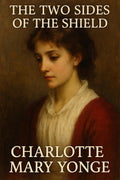 The Two Sides of the Shield by Charlotte Mary Yonge AUDIOBOOK