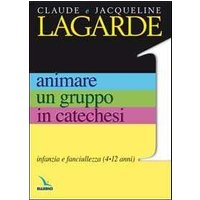 Animare un gruppo in catechesi. Vol. 1: Infanzia e fanciullezza (4-12 anni)