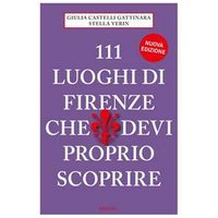 111 luoghi di Firenze che devi proprio scoprire