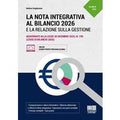 La nota integrativa al bilancio 2026 e la relazione sulla gestion...