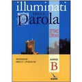 Illuminati dalla parola. Riflessioni biblico-liturgiche. Anno B