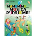 MaMeMiMo… Musica d'insieme! 13 brani di musica d'insieme da 3 a 6 note
