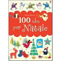 100 idee per Natale. Ediz. illustrata