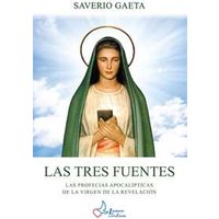 Las tres fuentes. Las profecias apocalípticas de la Virgen de la Revelación