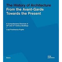 The history of architecture. From the Avant-Garde towards the present. A comprehensive chronicle of 20th and 21st century buildings