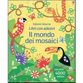 Il mondo dei mosaici. Con adesivi. Ediz. illustrata