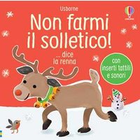 Non farmi il solletico! ... dice la renna. Ediz. a colori