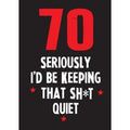 Moonpig Funny Cheeky Chops 70 Seriously Id Be Keeping That Quiet Card