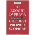111 luoghi di Praga che devi proprio scoprire
