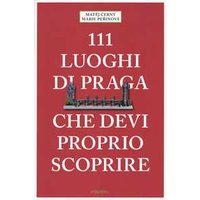 111 luoghi di Praga che devi proprio scoprire