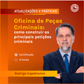Oficina de Peças Criminais: como construir as principais petições criminais