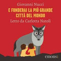 E fonderai la più grande città del mondo