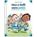 Max e Koffi sono amici. Ediz. a colori