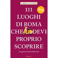 111 luoghi di Roma che devi proprio scoprire. Vol. 2