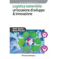 Logistica sostenibile: un'occasione di sviluppo & innovazione