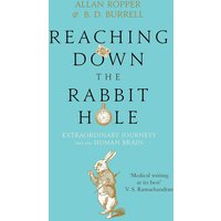 Reaching Down the Rabbit Hole: Extraordinary Journeys into the Human Brain by Allan Ropper - Paperback