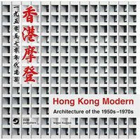 Hong Kong Modern. Architecture of the 1950s-1970s. Ediz. illustrata