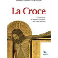 La Croce. Celebrazioni di fronte al crocifisso nell'Anno liturgico