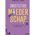 Ongefilterd moederschap - jij denkt het, ik zeg het - Lorentia Veppi