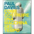 Come costruire una macchina del tempo