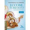 Eccomi... ti ascolto! Commento alla Parola. Anno A