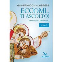 Eccomi... ti ascolto! Commento alla Parola. Anno A