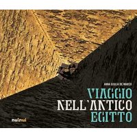 Viaggio nell'antico Egitto. Ediz. illustrata