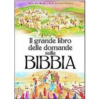 Il grande libro delle domande sulla Bibbia. Ediz. illustrata