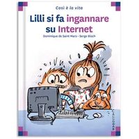 Lilli si fa ingannare su internet. Ediz. a colori