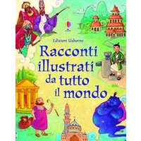 Racconti illustrati da tutto il mondo. Ediz. illustrata