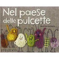 Nel paese delle pulcette. Ediz. illustrata