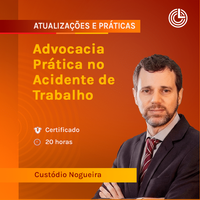 Advocacia Prática no Acidente de Trabalho