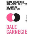 Come costruire relazioni positive ed essere convincenti