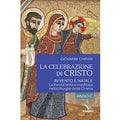 La celebrazione di Cristo. Avvento e Natale. La Parola letta e meditata nella liturgia della Chiesa. Anno C