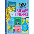 100 cose da sapere per salvare il pianeta. Ediz. a colori