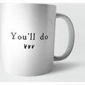 You'll Do Mug