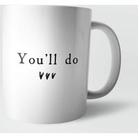 You'll Do Mug
