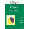 L' uomo e la terra. Un'antica amicizia, un destino comune