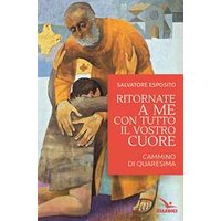 Ritornate a me con tutto il vostro cuore